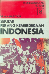PEMBERONTAKAN PKI 1948, JILID 8: SEKITAR PERANG KEMERDEKAAN INDONESIA