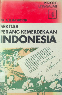 PERIODE LINGGAJATI 4: SEKITAR PERANG KEMERDEKAAN INDONESIA