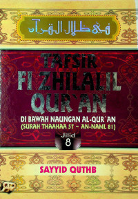 TAFSIR FI ZHILALIL QUR'AN: DI BAWAH NAUANGAN AL-QUR'AN (SURAH THAAHAA 57 – AN-NAML 81), Jilid 8