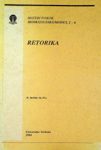 MATERI POKOK RETORIKA IKOM3232/2SKS/MODUL 1-6