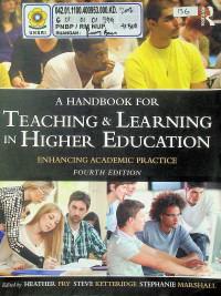 A HANDBOOK FOR TEACHING & LEARNING IN HIGHER EDUCATION: ENHANCING ACADEMIC PRACTICE, FOURTH EDITION