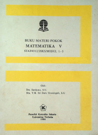 BUKU MATERI POKOK MATEMATIKA V: STAT4312/3SKS/MODUL 1-5