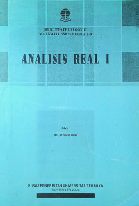 BUKU MATERI POKOK ANALISIS REAL I: MATK4434/3SKS/MODUL 1-9