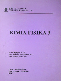 BUKU MATERI POKOK KIMIA FISIKA 3: PAKI4437/2SKS/MODUL 1-6