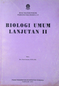 BUKU MATERI POKOK BIOLOGI UMUM LANJUTAN II: PABI4350/3SKS/MODUL 1-9