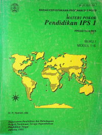 BAHAN KEPUSTAKAAN PROGRAM D II PGSD MATERI POKOK Pendidikan IPS 1 PPDG2132/4 SKS, BUKU I MODUL 1-6