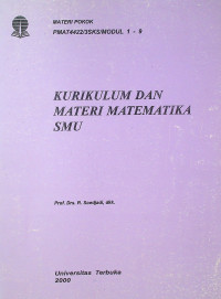 KURIKULUM DAN MATERI MATEMATIKA SMU: MATERI POKOK PMAT4422/3SKS/MODUL 1-9