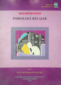 PSIKOLOGI BELAJAR: BUKU MATERI POKOK MKDK 2201/2SKS/ MODUL 1-6