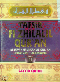 TAFSIR FI ZHILALIL QUR'AN: DI BAWAH NAUNGAN AL-QUR'AN (SURAH QAAF – AL-HAAQQAH) Jilid 11