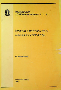 MATERI POKOK ADNE4230/3 SKS/MODUL 1-9: SISTEM ADMINISTRASI NEGARA INDONESIA