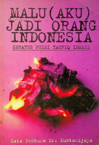 MALU (AKU) JADI ORANG INDONESIA: SERATUS PUISI