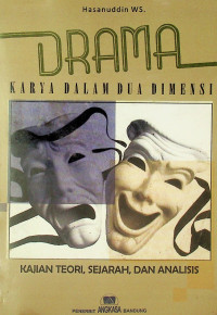 DRAMA KARYA DALAM DUA DIMENSI: KAJIAN TEORI, SEJARAH, DAN ANALIS