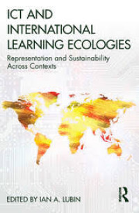 ICT AND INTERNATIONAL LEARNING ECOLOGIES: Representation and Sustainability Across Contexts