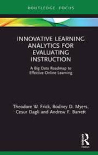 INNOVATIVE LEARNING ANALYTIC FOR EVALUATING INSTRUCTION: A Big Data Roadmap to Effective Online Learning