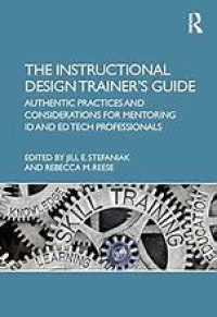 THE INSTRUCTIONAL DESIGN TRAINER'S GUIDE: AUTHENTIC PRACTICES AND CONSIDERATION FOR MENTORING ID AND ED TECH PROFESSIONALS