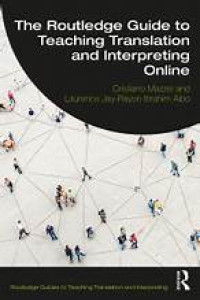The Routledge Guide to Teaching Translation and Inteerpreting Online