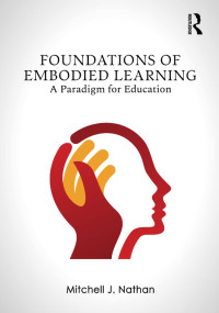 FOUNDATIONS OF EMBODIED LEARNING: A Paradigm for Eduction