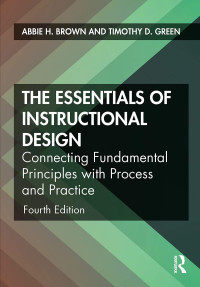 THE ESSENTIALS OF INSTRUCTIONAL DESIGN: Connecting Fundamental Principles with Process and Practice,  Fourth Edition