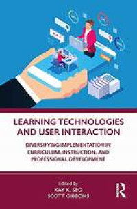 LEARNING TECHNOLOGIES AND USER INTERACTION: DIVERSIFYING IMPLEMENTATION IN CURRICULUM, INSTRUCTION, AND PROFESSIONAL DEVELOPMENT