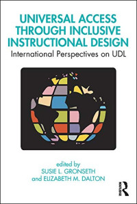 UNIVERSAL ACCESS THROUGH INCLUSIVE INSTRUCTIONAL DESIGN: International Perspectives on UDL