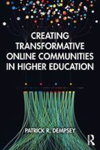 CREATING TRANSFORMATIVE ONLINE COMMUNITIES IN HIGHER EDUCATION