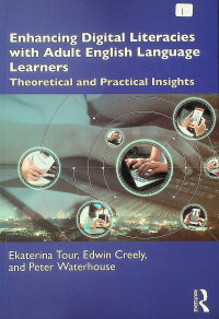 Enhancing Digital Literacies with Adult English Language Learners: Theoretical and Practical Insights
