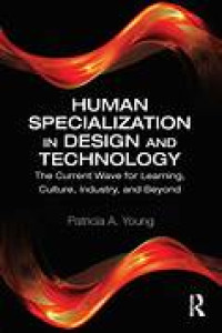 HUMAN SPECIALIZATION AND TECHNOLOGY: The Current Wave for Learning, Culture, Industry, and Beyond