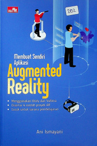 Membuat Sendiri Aplikasi Augmented Reality; Menggunakan Unity dan Vuforia; Disertai 4 contoh proyek AR; Cocok untuk sarana pembelajaran