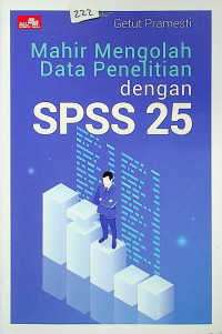 Mahir Mengolah Data Penelitian dengan SPSS 25