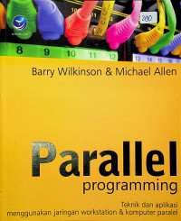 Parallel programming : Teknik dan aplikasi menggunakan jaringan workstation & komputer paralel