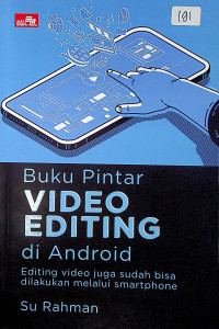 Buku Pintar VIDEO EDITING di Android : Editing video juga sudah bisa dilakukan melalui smartphone