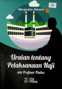 Uraian tentang Pelaksanaan Haji : ala Profesor Fisika