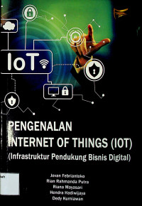 PENGENALAN INTERNET OF THINGS (loT): (Infrasktruktur Pendukung Bisnis Digital)