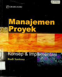 Manajemen Proyek : Konsep & Implementasi