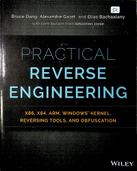 PRACTICAL REVERSE ENGINEERING : x86, x64, ARM, Windows Kernel, Reversing Tools, and Obfuscation