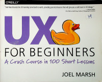 UX FOR BEGINNERS :  A Crash course  in 100 Short Lessons