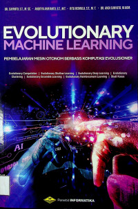 EVOLUTIONARY MACHINE LEARNING PEMBELAJARAN MESIN OTONOM BERBASIS KOMPUTASI EVOLUSIONER