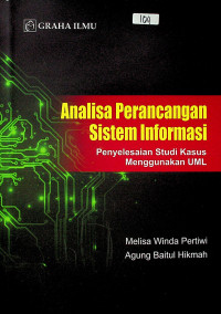 Analisa Perancangan Sistem Informasi Penyelesaian Studi Kasus Menggunakan UML