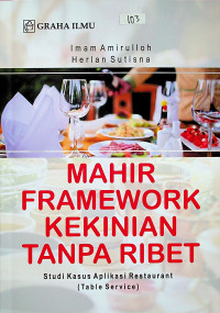 MAHIR FRAMEWORK KEKINIAN TANPA RIBET Studi Kasus Aplikasi Restaurant (Table Service)