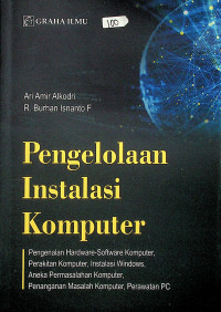 Pengelolaan Instalasi Komputer Pengenalan Harware-Software Komputer, Perakitan Komputer, Instalasi Windows, Aneka Permaslahan Komputer, Penanganan Masalah Komputer, Perawatan PC