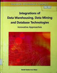 Integrations of Data Warehousing, Data Mining and Database Technologies Innovative Approaches