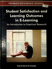 Student Satisfaction and Learning Outcomes in E-Learning An Introduction to Empirical Research