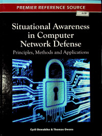 Situational Awareness in Computer Network Defense : Principles, Methods and Application