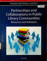 Partnerships and Collaborations in Public Library Communities : Resources and Solutions