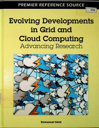 Evolving Developments in Grid and Cloud Computing : Advancing Research