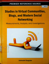 Studies in Virtual Communities, Blogs, and Modern Social Networking : Measurements, Analysis, an Investigations