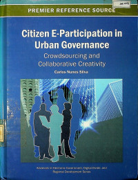 CItizen E-Participation in Urban Governance : Crowdsourcing and Collaborative Creativity