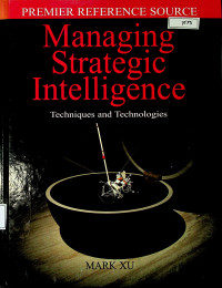 Managing Strategic Intelligence : Techniques and Technologies