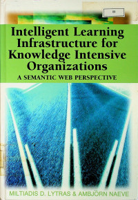 Intelligent Learning Infrastructure for Knowledge Intensive Organizations : A SEMANTIC WEB PERSPECTIVE