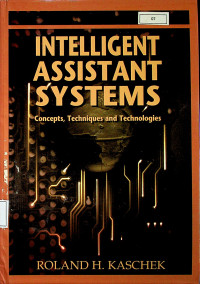 INTELLIGENT ASSITANT SYSTEMS : Concepts, Techniques and Technologies